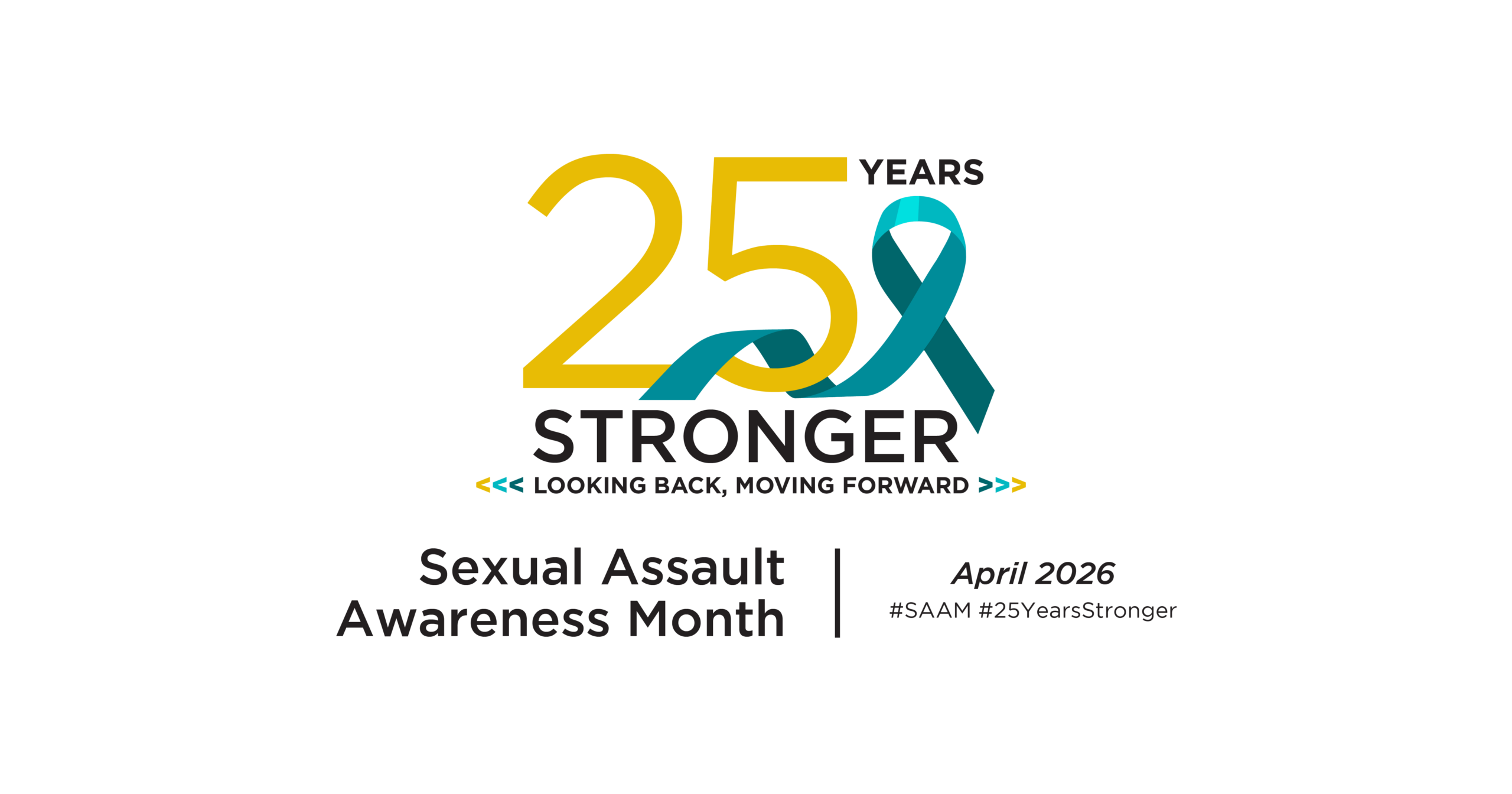 Graphic for Sexual Assault Awareness Month 2026 featuring “25 Years Stronger: Looking Back, Moving Forward” with a teal ribbon. Includes hashtag #SAAM and the phrase “Sexual Assault Awareness Month | April 2026.”.